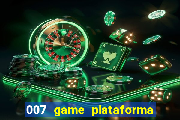 007 game plataforma é confiável